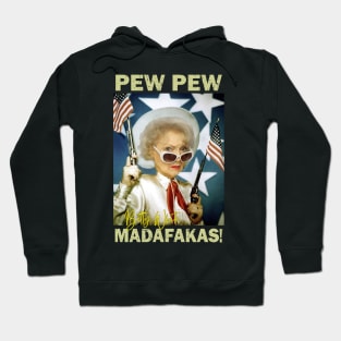 Betty White Pew Pew Madafakas Hoodie